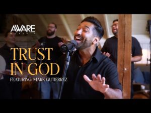 Aware Worship - Trust In God (Mp3 Download, Lyrics)