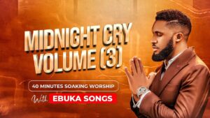 Ebuka Songs - Midnight Cry (Vol. 3)(Mp3 Download, Lyrics)