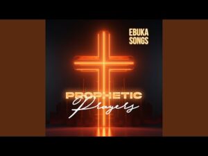 Ebuka Songs - Prophetic Prayers (Mp3 Download, Lyrics)