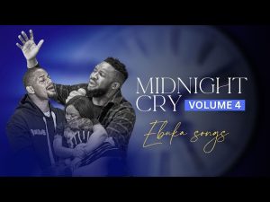 Ebuka Songs – Midnight Cry (Vol. 4) (Mp3 Download, Lyrics)
