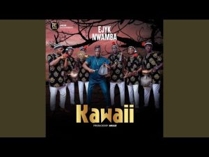 Ejyk Nwamba - Kawaii (Mp3 Download, Lyrics)