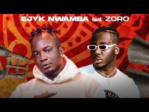 Ejyk Nwamba - Ubor ft Zoro (Mp3 Download, Lyrics)