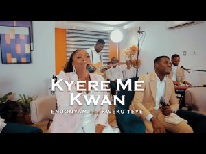 Enuonyam - Kyere Me Kwan ft. Kweku Teye (Mp3 Download, Lyrics)