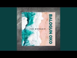 Tee Worship - Balogun Oko (Mp3 Download, Lyrics)