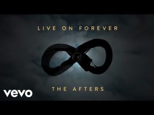 The Afters – Live On Forever (Mp3 Download, Lyrics)