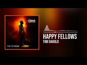Timi Dakolo – Happy Fellows (Mp3 Download, Lyrics)