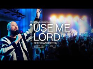 VOUS Worship - Use Me Lord ft. Ryan Horton (Mp3 Download, Lyrics)