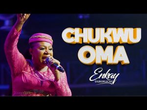Enkay Ogboruche - Chukwu Oma Medley (Mp3 Download, Lyrics)
