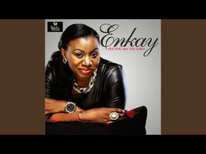 Enkay Ogboruche - Yes You Are the Lord (Mp3 Download, Lyrics)