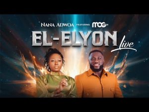 Nana Adwoa - El Elyon ft. MOG (Mp3 Download, Lyrics)