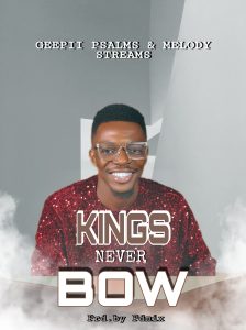 Geepii Psalms - Kings Never Bow (Mp3 Download, Lyrics)