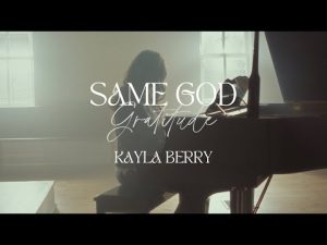 Kayla Berry - Same God (Mp3 Download, Lyrics)