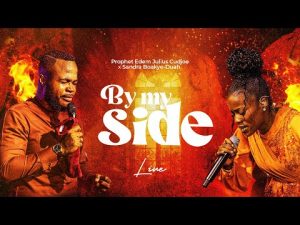 Prophet Edem Julius Cudjoe - By My Side ft. Sandra Boakye (Mp3 Download, Lyrics)