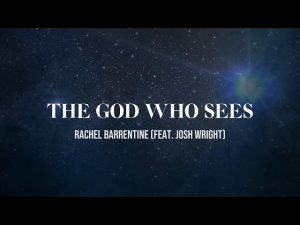 Rachel Barrentine - The God Who Sees Ft. Josh Wright (Mp3 Download, Lyrics)
