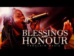 Proclaim Music – Blessings and Honour Mp3 Download, Lyrics