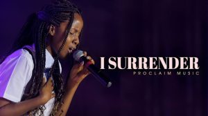 Proclaim Music - I Surrender Mp3 Download, Lyrics