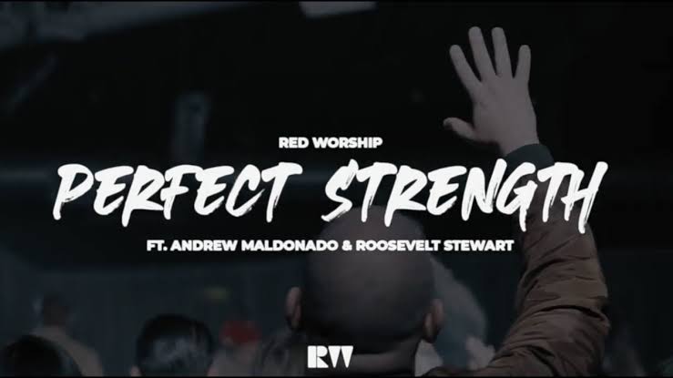Red Worship – Perfect Strength Mp3 Download, Lyrics