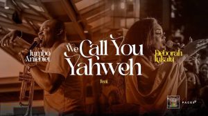 Jumbo Aniebet - We call you Yahweh Ft. Deborah Lukalu Mp3 Download, Lyrics