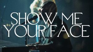 Bethel Music - Show Me Your Face ft. John Wilds Mp3 Download, Lyrics