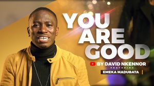 David Nkennor - You Are Good Mp3 Download, Lyrics
