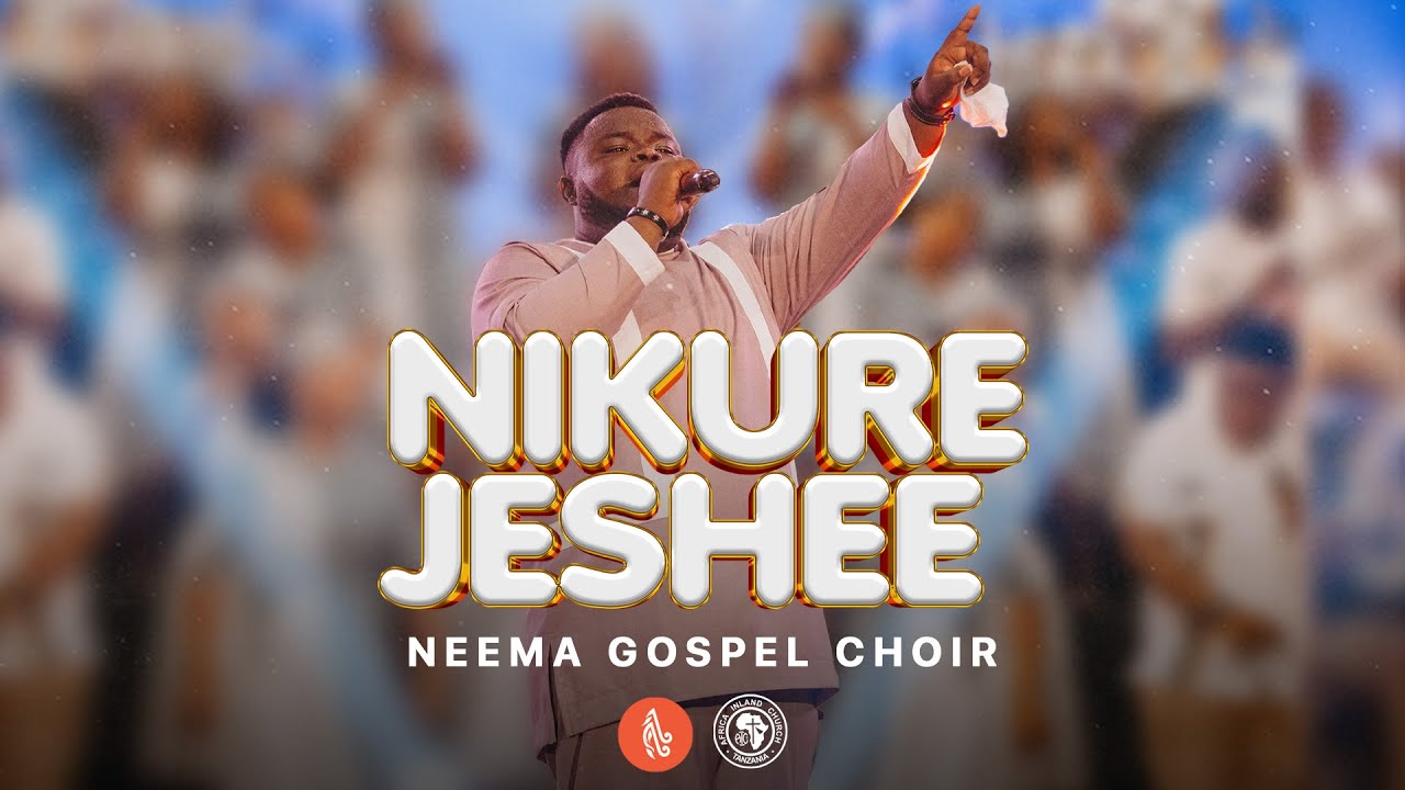 Neema Gospel Choir - Nikurejeshee (Mp3 Download, Lyrics)