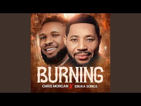 Chris Morgan - Burning ft. Ebuka Songs Mp3 Download
