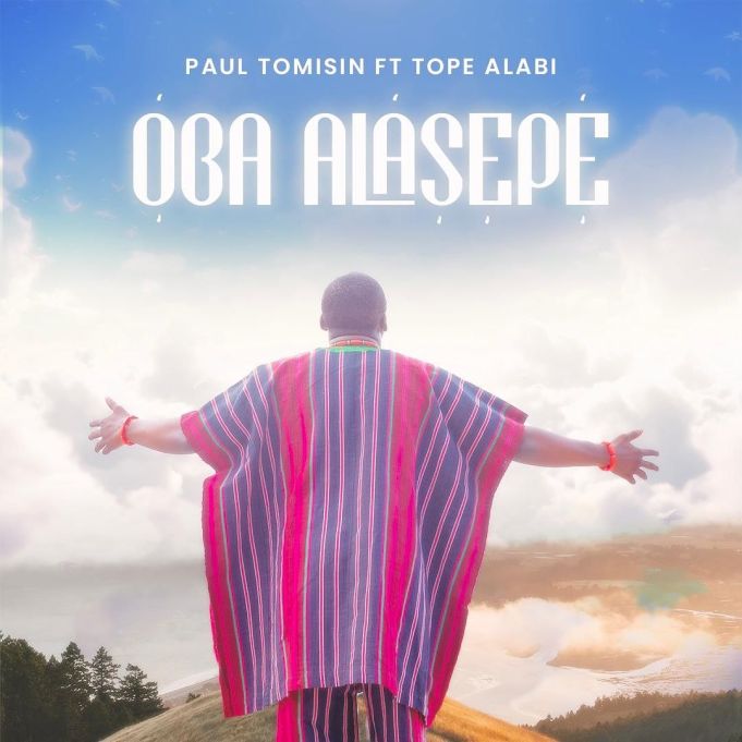 Oba Alasepe by Paul Tomisin ft. Tope Alabi Download Mp3 with Lyrics