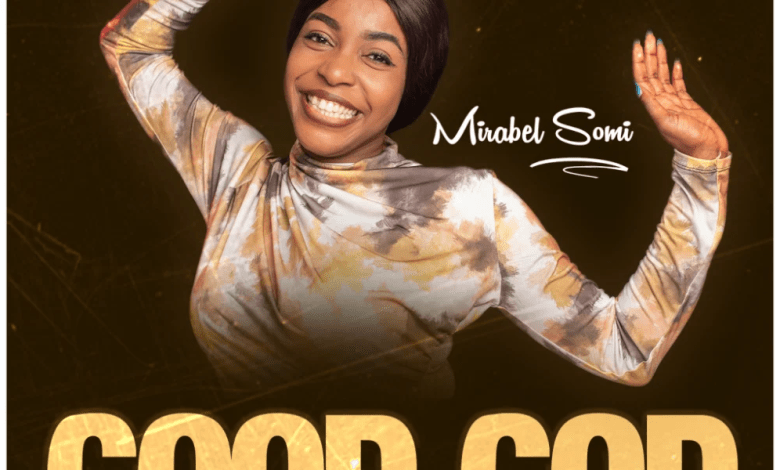 Good God by Mirabel Somi Mp3 download with Lyrics