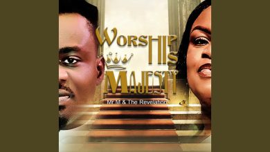 Worship His Majesty by Mr M & Revelation Mp3 download with Lyrics