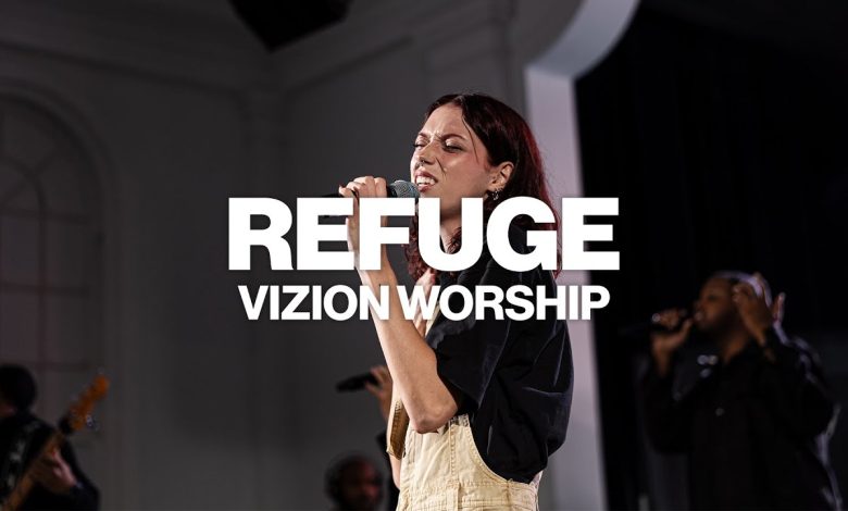 Refuge by Vizion Worship Mp3 download with Lyrics