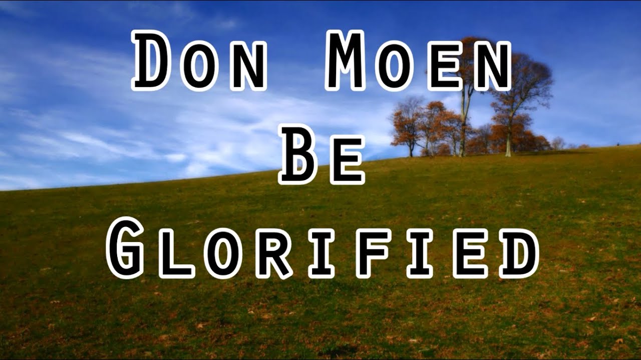 Don Moen – Be Glorified (MP3 Download, Lyrics)