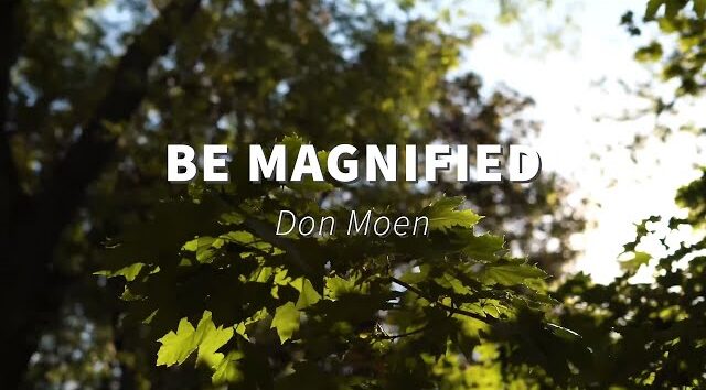 Don Moen – Be Magnified (Mp3 Download, Lyrics)