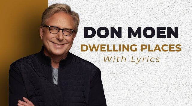 Don Moen – Dwelling Places (Mp3 Download, Lyrics)