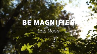 Don Moen – Be Magnified (Mp3 Download, Lyrics)