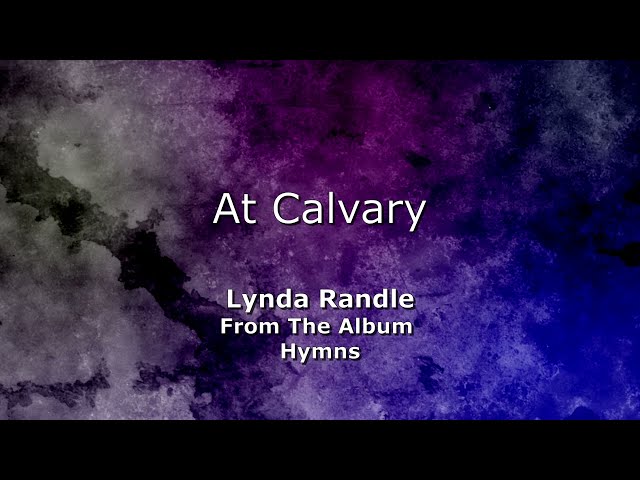 Lynda Randle – At Calvary (MP3 Download, Lyrics)