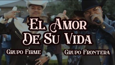 EL AMOR DE SU VIDA By Grupo Frontera Ft Grupo Firme MP3 Download