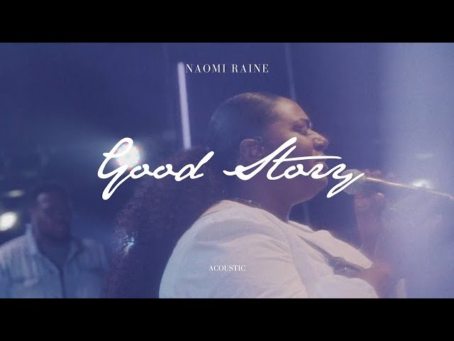 Naomi Raine – Good Story