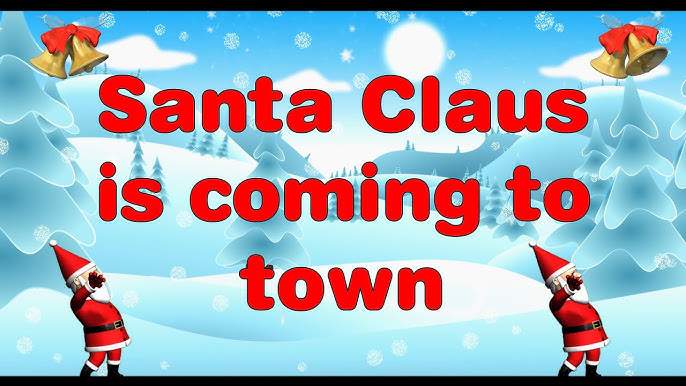 Santa Claus is Coming To Town (Mp3 & Lyrics), A Christmas Song 1 Christmas Song - Santa Claus is Coming To Town (Mp3, Lyrics)