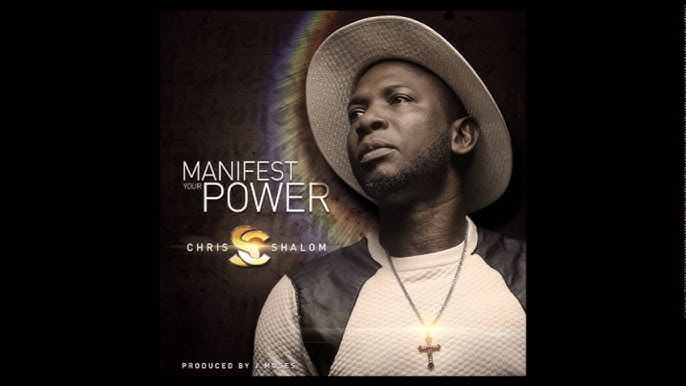 Manifest Your Power - Chris Shalom (Mp3, Lyrics)