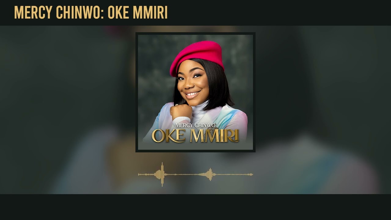 Mercy Chinwo - Oke Mmiri (Mp3 Download, Lyrics) 1 Mercy Chinwo - Oke Mmiri