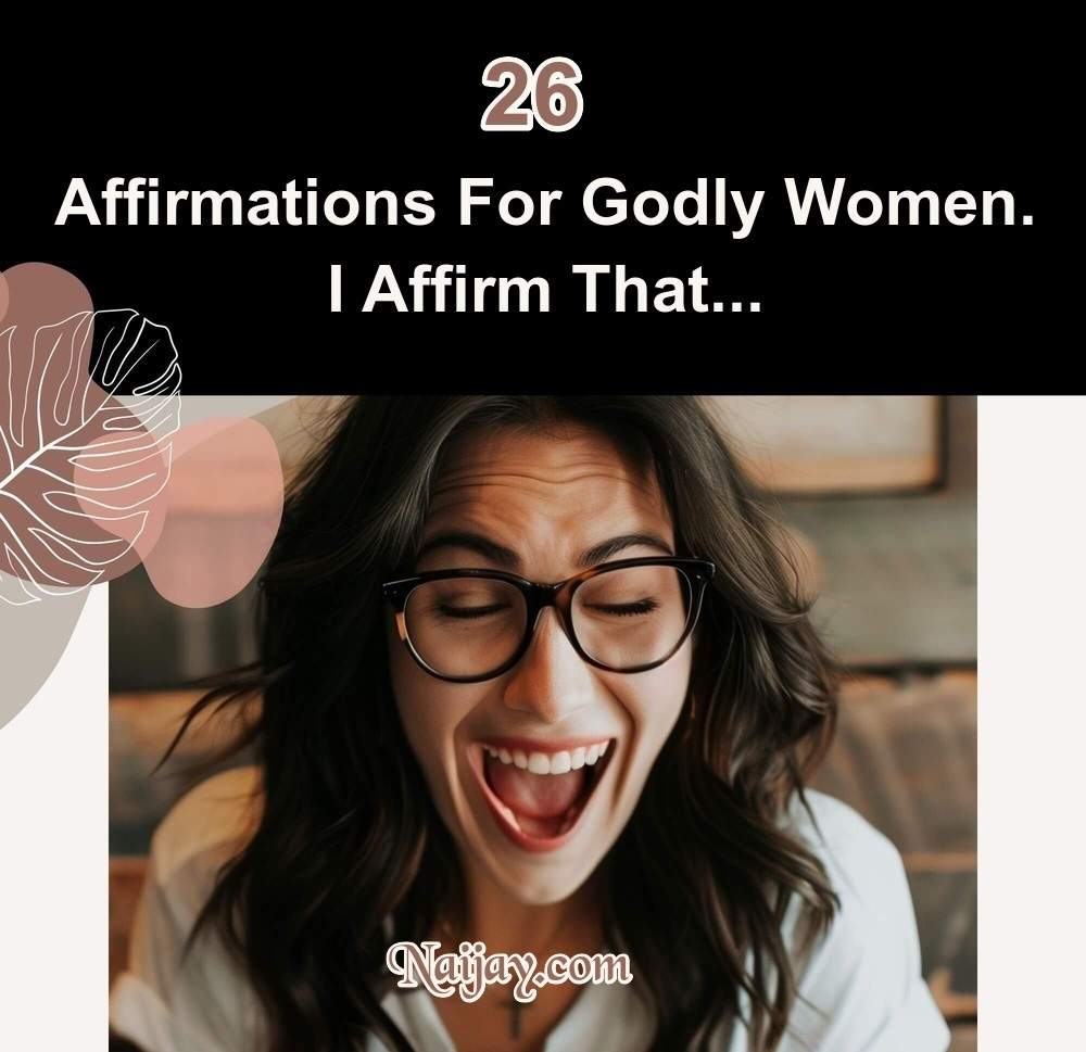 26 Affirmations For Godly Women. I Affirm That... 1 26 Affirmations For Godly Women. I Affirm That...