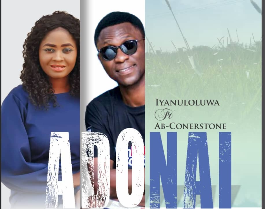 Adonai by Iyanuloluwa Ft. Ab Cornerstone (Mp3 and Lyrics) 1 Adonai by Iyanuloluwa Ft. Ab Cornerstone (Mp3 and Lyrics)