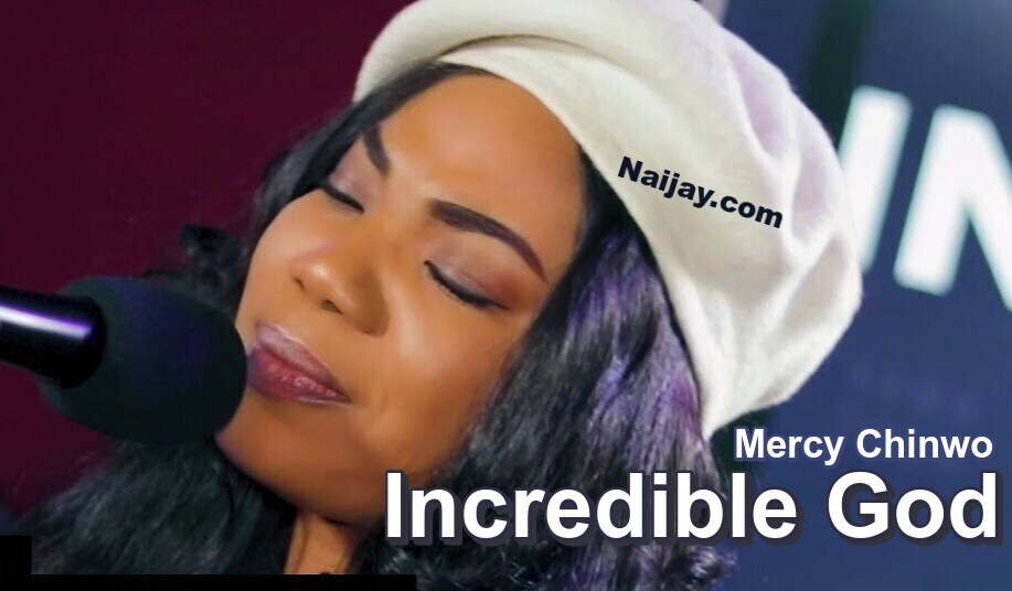 Incredible God (MP3 & Lyrics) by Mercy Chinwo 1 Incredible God (MP3 & Lyrics) by Mercy Chinwo